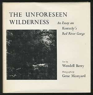The Unforeseen Wilderness : An Essay on Kentucky's Red River Gorge Books