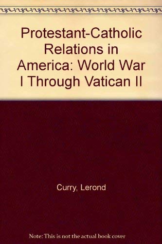 Protestant-Catholic Relations in America: World War I Through Vatican II Books
