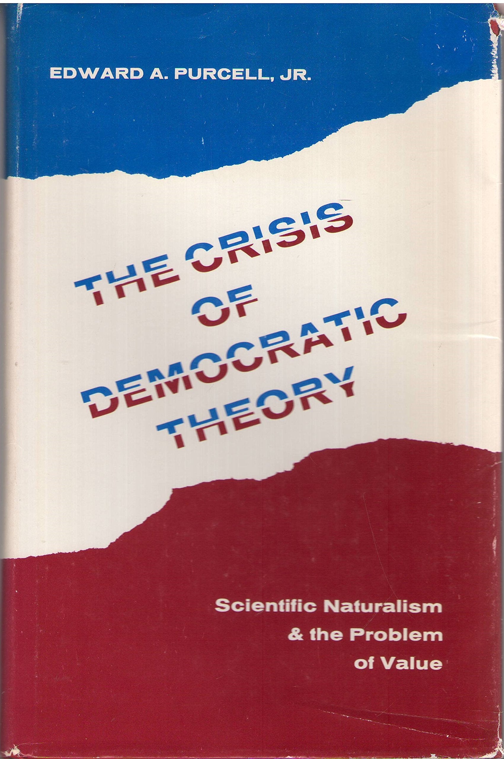 Crisis of Democratic Theory: Scientific Naturalism and the Problem of Value Books