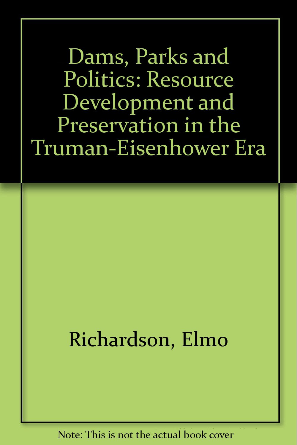Dams, Parks and Politics: Resource Development and Preservation in the Truman-Eisenhower Era Mathematics