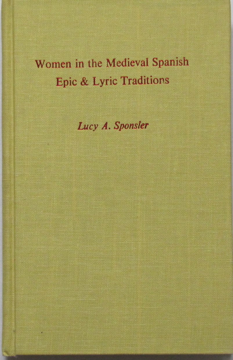 Women in the Mediaeval Spanish Epic and Lyric Traditions (Studies in Romance Languages) Books