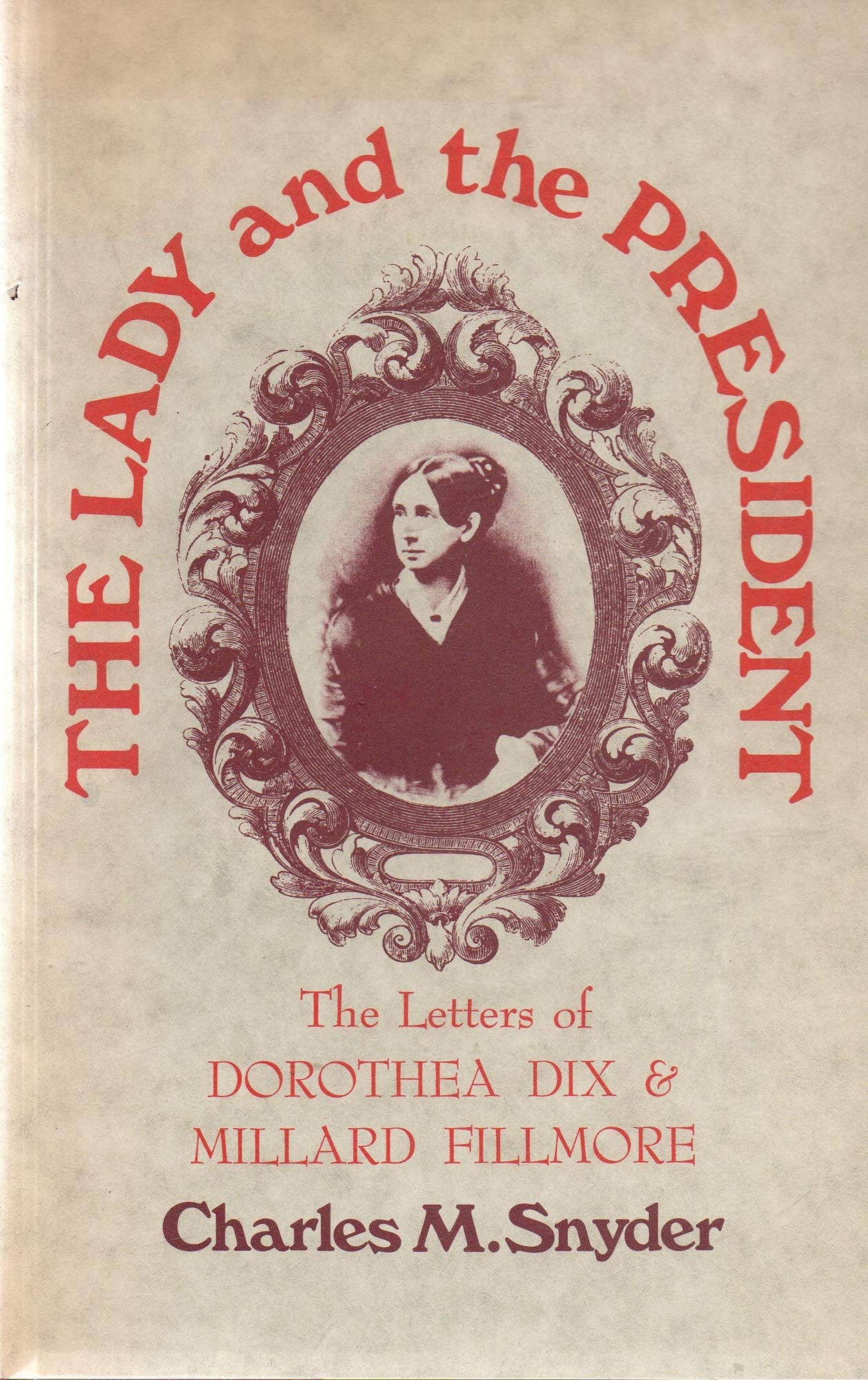 The Lady and the President: The Letters of Dorothea Dix and Millard Fillmore Memories