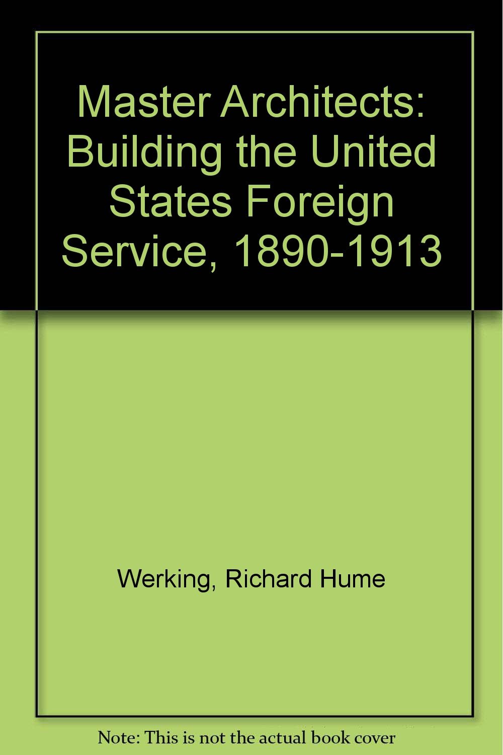 Master Architects: Building the United States Foreign Service, 1890-1913 Books