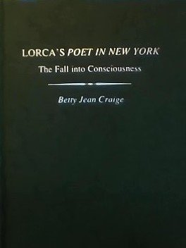 Lorca's "Poet in New York": The Fall into Consciousness (Studies in Romance Languages) Books