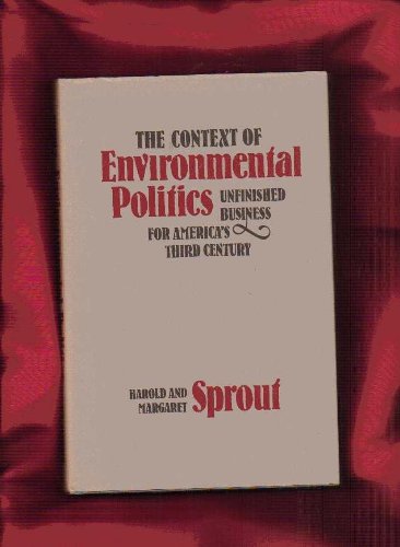 The context of environmental politics: Unfinished business for America's third century (Essays for the third century) Books