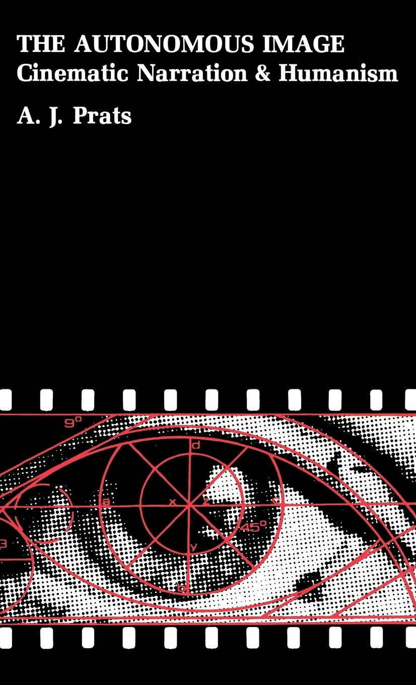 The Autonomous Image: Cinematic Narration and Humanism Philosophy