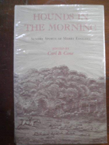 Hounds in the Morning: Sundry Spots of Merry England : Selections from the Sporting Magazine, 1792-1836: Excerpts from the "Sporting Magazine", 1792-1836 Leisure & Fun