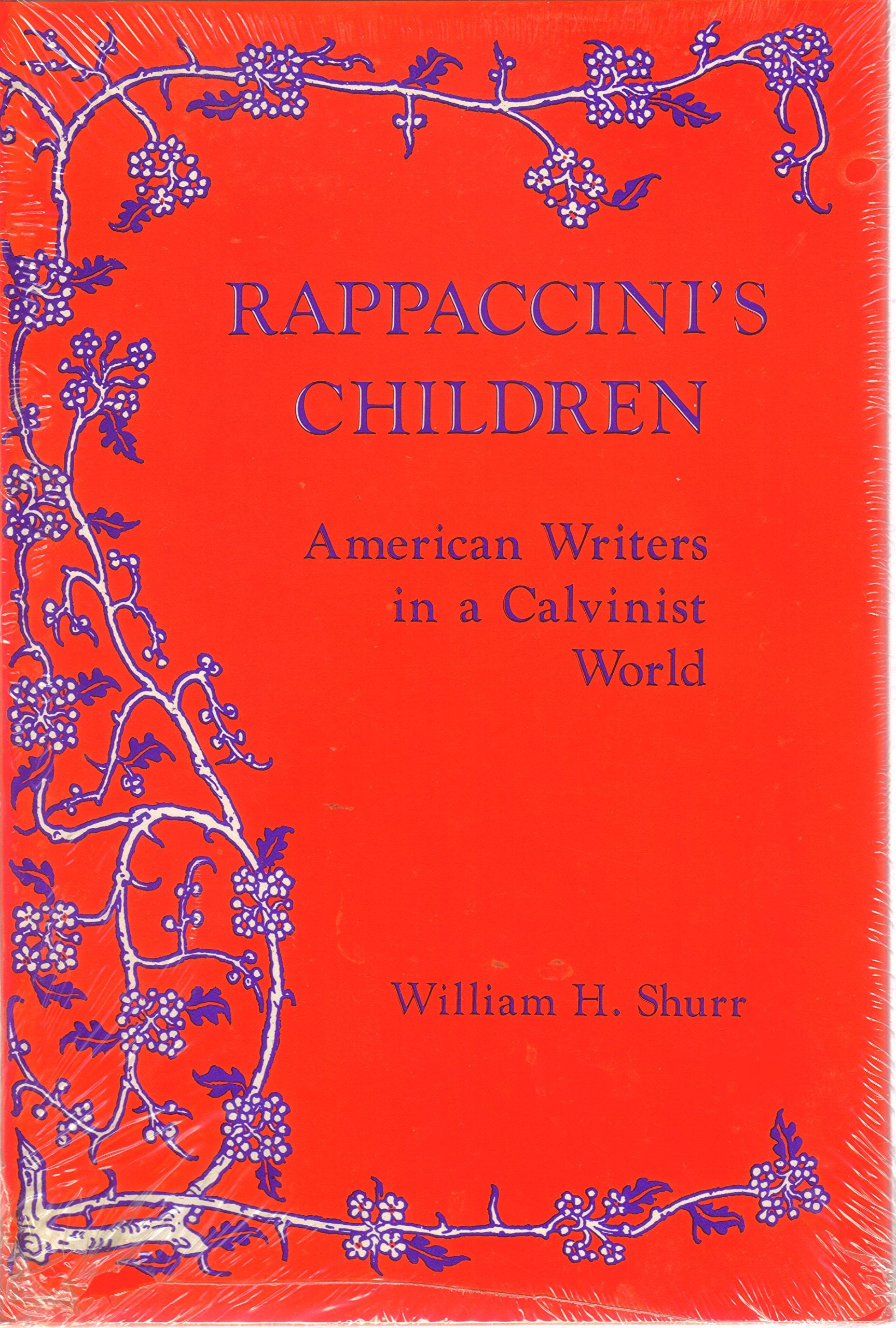 Rappaccini's Children: American Writers in a Calvinist World Contemporary literature