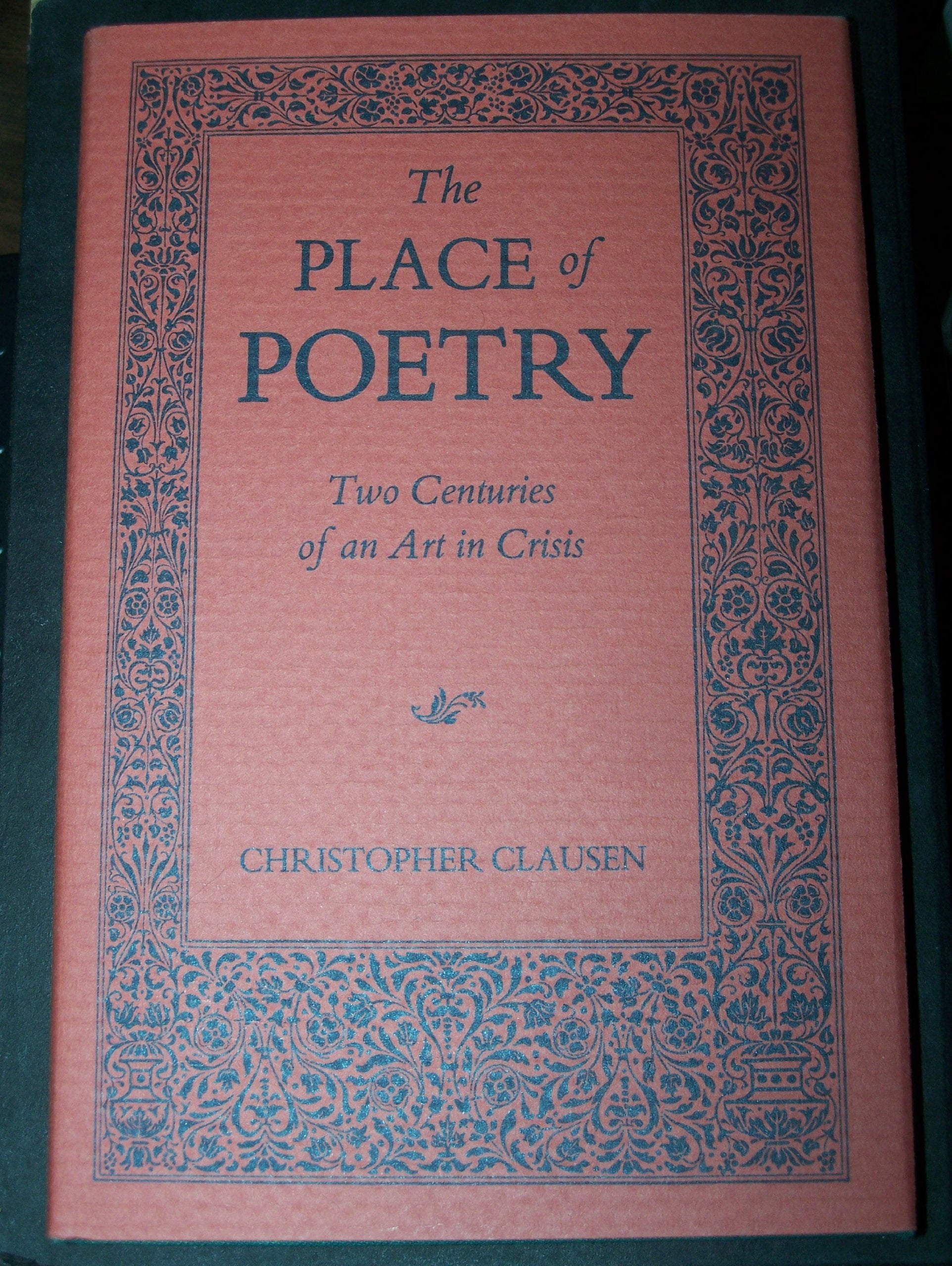 The Place of Poetry: Two Centuries of an Art in Crisis Poetry