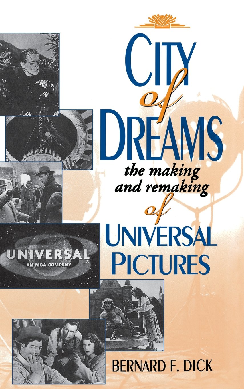 City of Dreams: The Making and Remaking of Universal Pictures Media & Communication