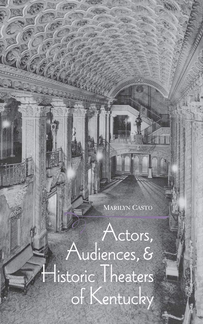 Actors, Audiences, & Historic Theaters of Kentucky Architecture