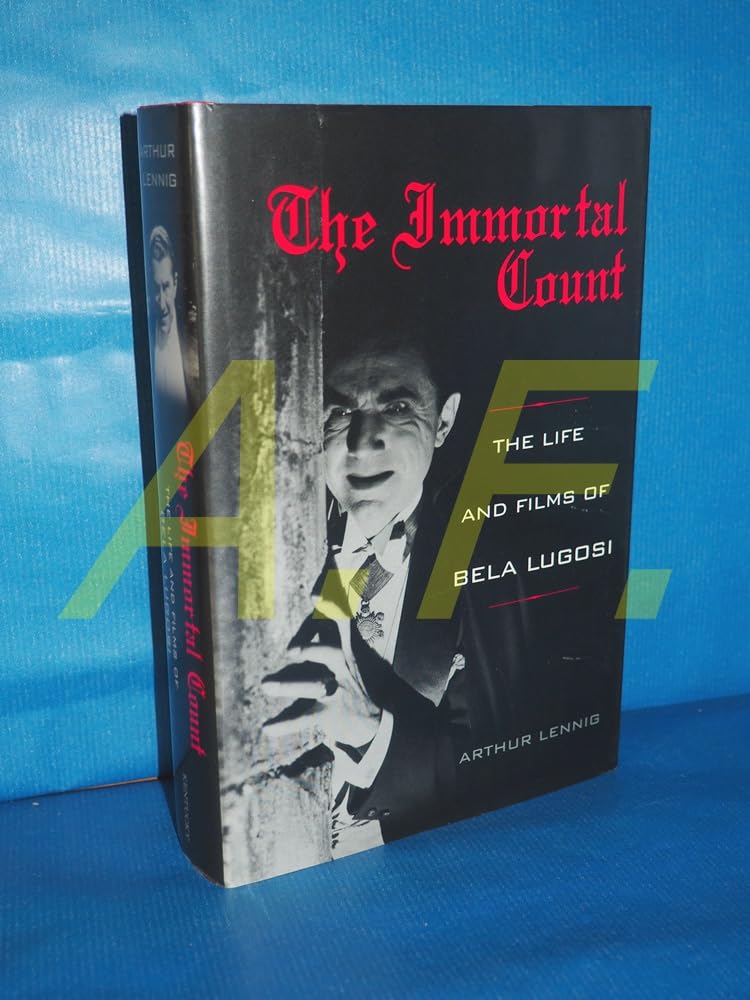 The Immortal Count: The Life and Films of Bela Lugosi Art & Literature