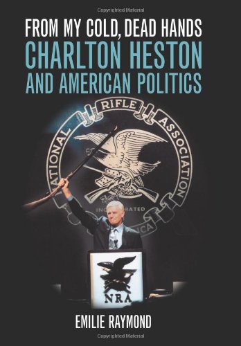 From My Cold, Dead Hands: Charlton Heston and American Politics Art & Literature