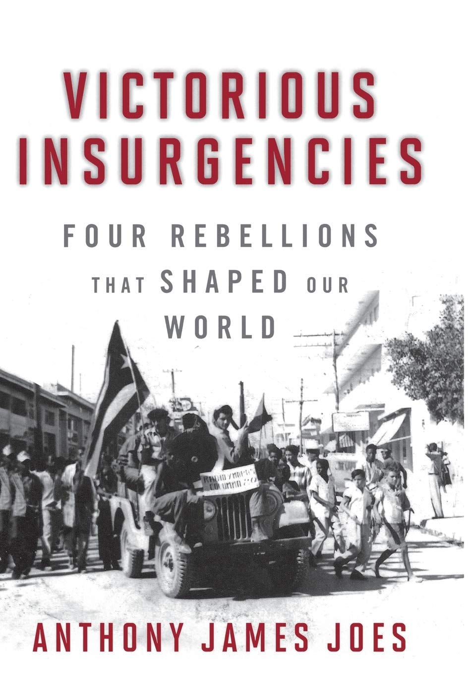 Victorious Insurgencies: Four Rebellions That Shaped Our World book