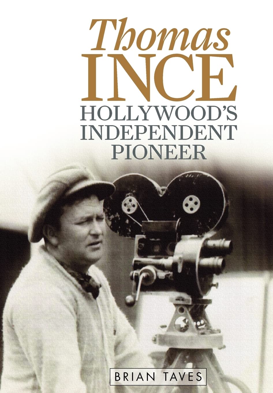 Thomas Ince: Hollywood's Independent Pioneer (Screen Classics) Art & Literature