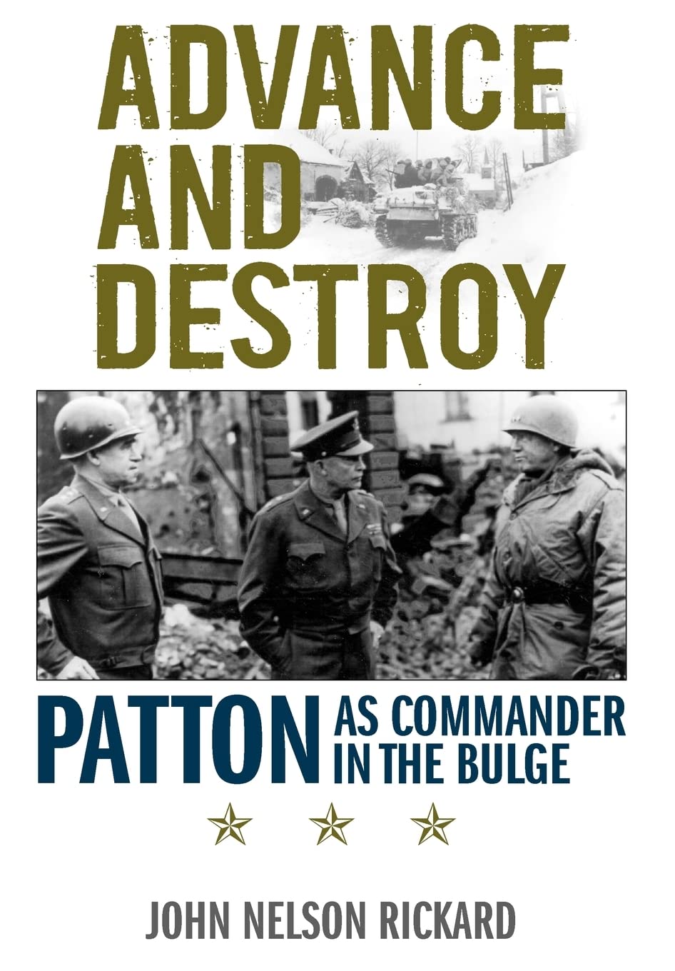 Advance and Destroy: Patton As Commander in the Bulge. Forew. by Roger Cirillo (American Warriors) Politics & History
