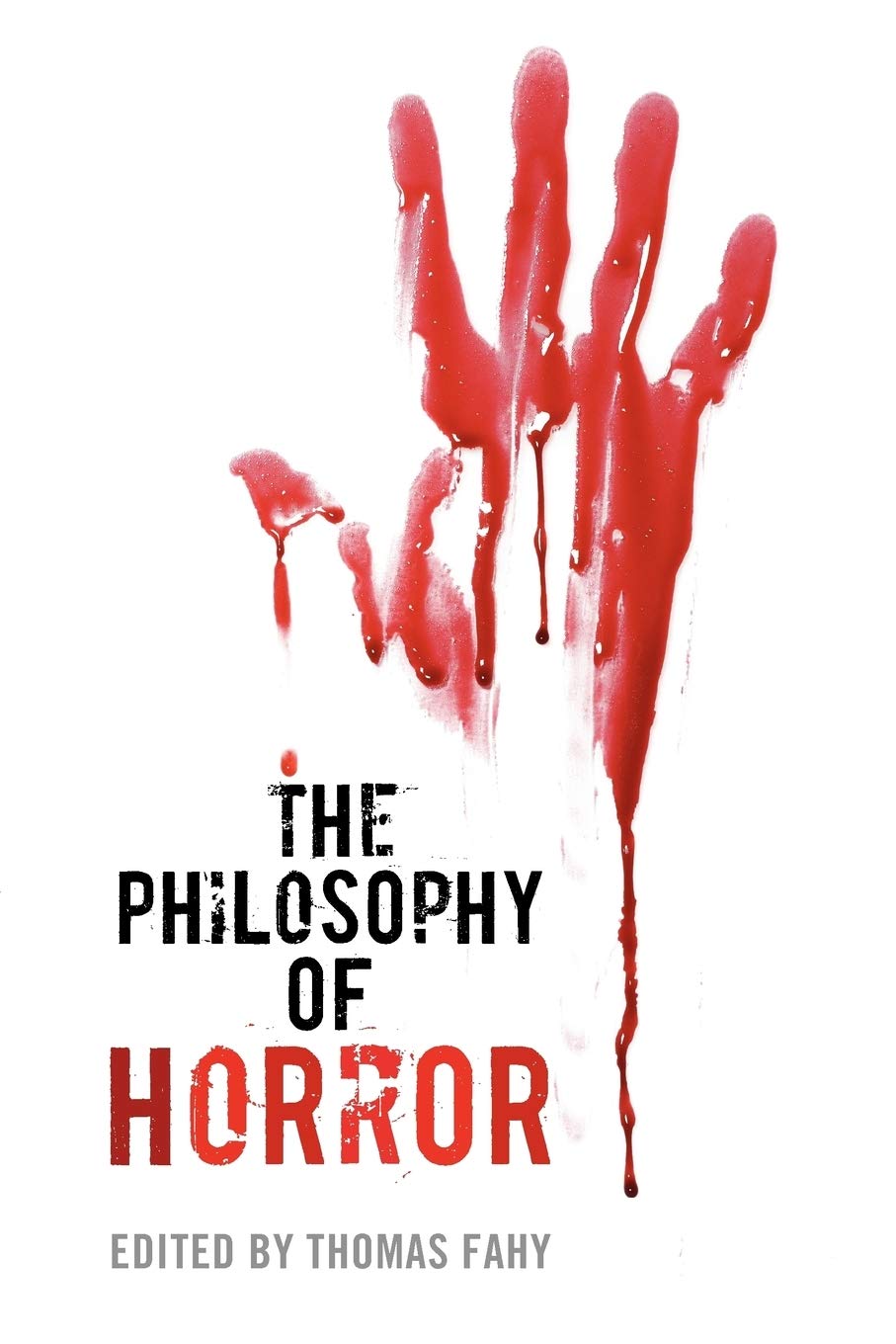The Philosophy of Horror (The Philosophy of Popular Culture) Philosophy