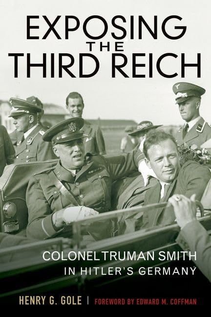 Exposing the Third Reich: Colonel Truman Smith in Hitler's Germany (American Warriors) Memories