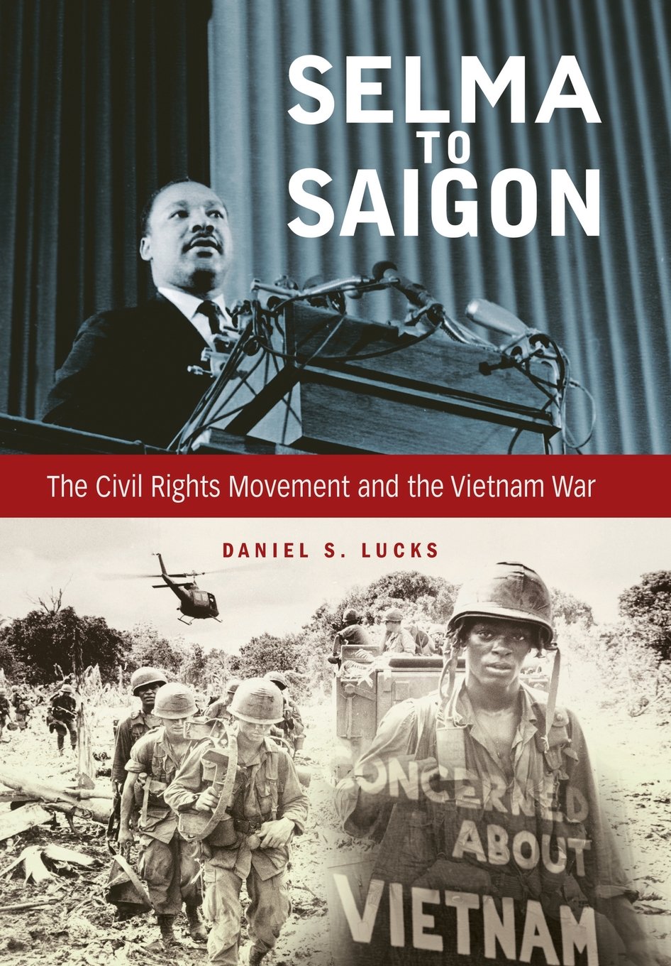 Selma to Saigon: The Civil Rights Movement and the Vietnam War (Civil Rights and the Struggle for Black Equality in the Twentieth Century) Books