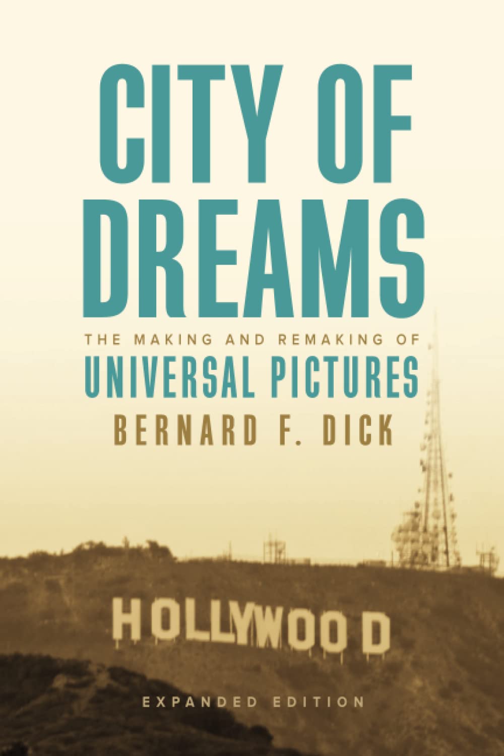 City of Dreams: The Making and Remaking of Universal Pictures Film, Art & Culture