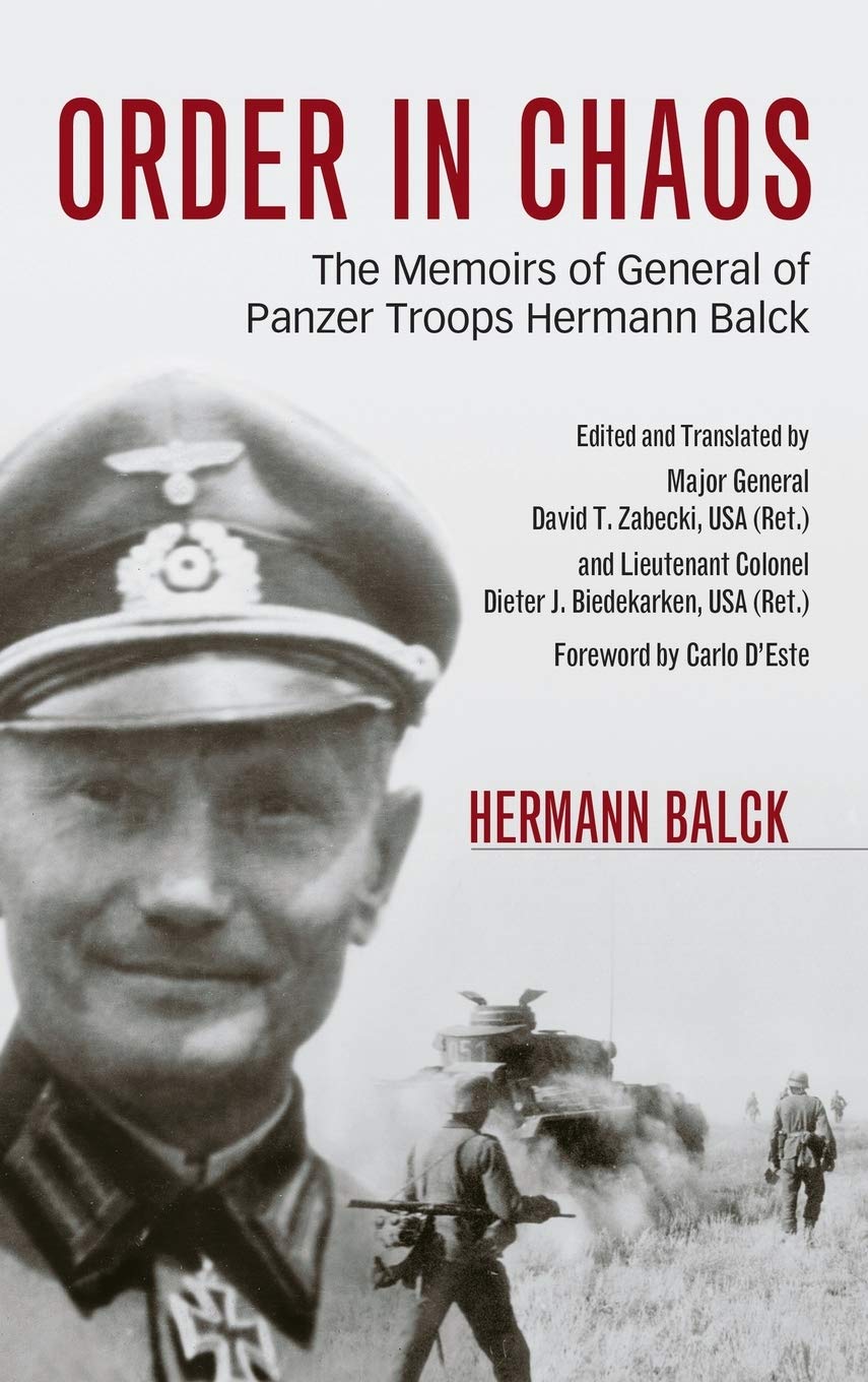 Order in Chaos: The Memoirs of General of Panzer Troops Hermann Balck (Foreign Military Studies) Biographies & Memoirs
