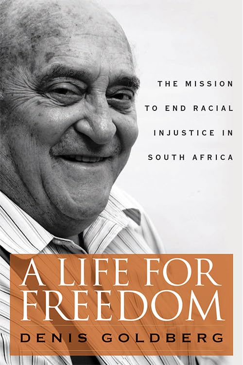 A Life for Freedom: The Mission to End Racial Injustice in South Africa Politics & Society