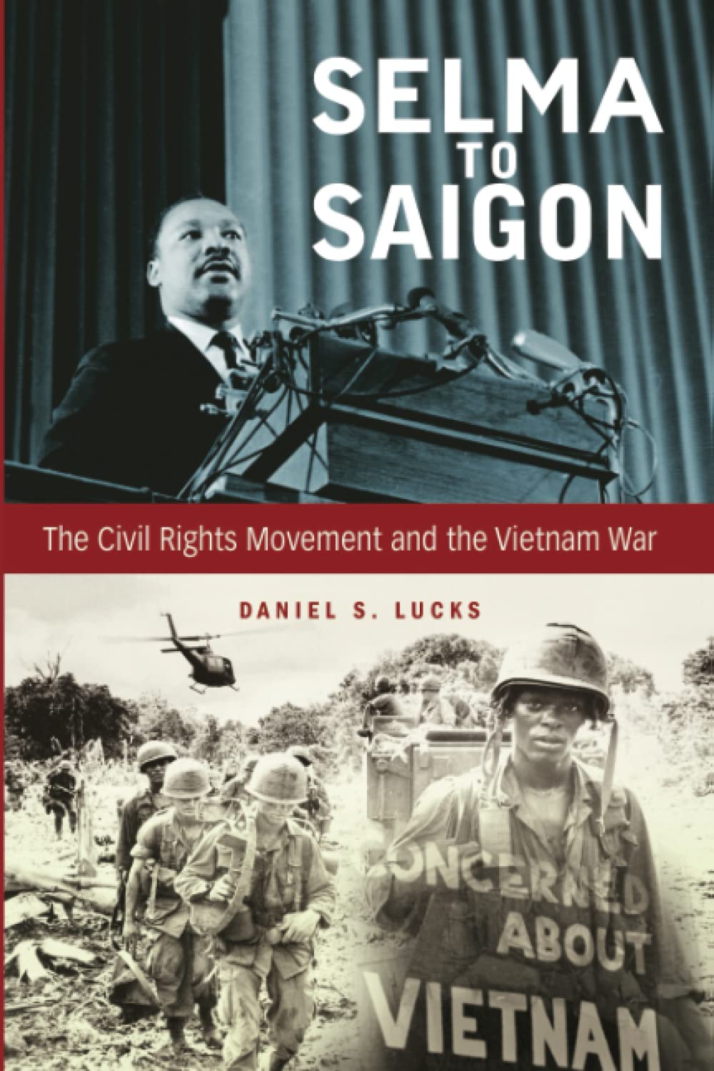 Selma to Saigon: The Civil Rights Movement and the Vietnam War (Civil Rights and the Struggle for Black Equality in the Twentieth Century) Social Sciences