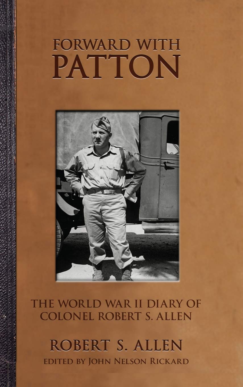 Forward with Patton: The World War II Diary of Colonel Robert S. Allen (American Warriors) Essays & Short Stories