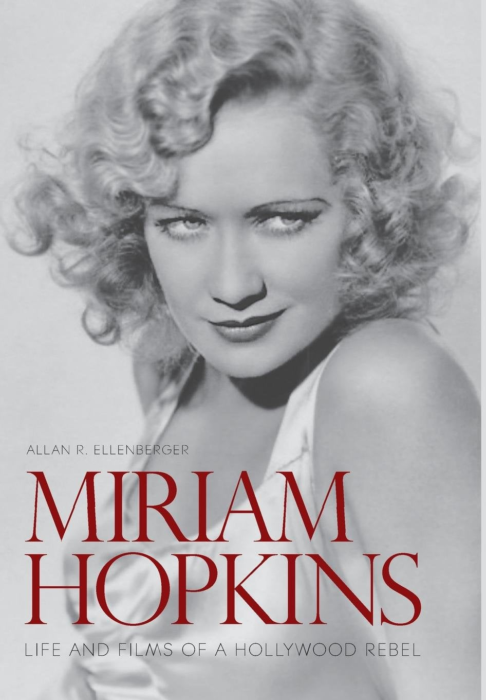 Miriam Hopkins: Life and Films of a Hollywood Rebel (Screen Classics) Books