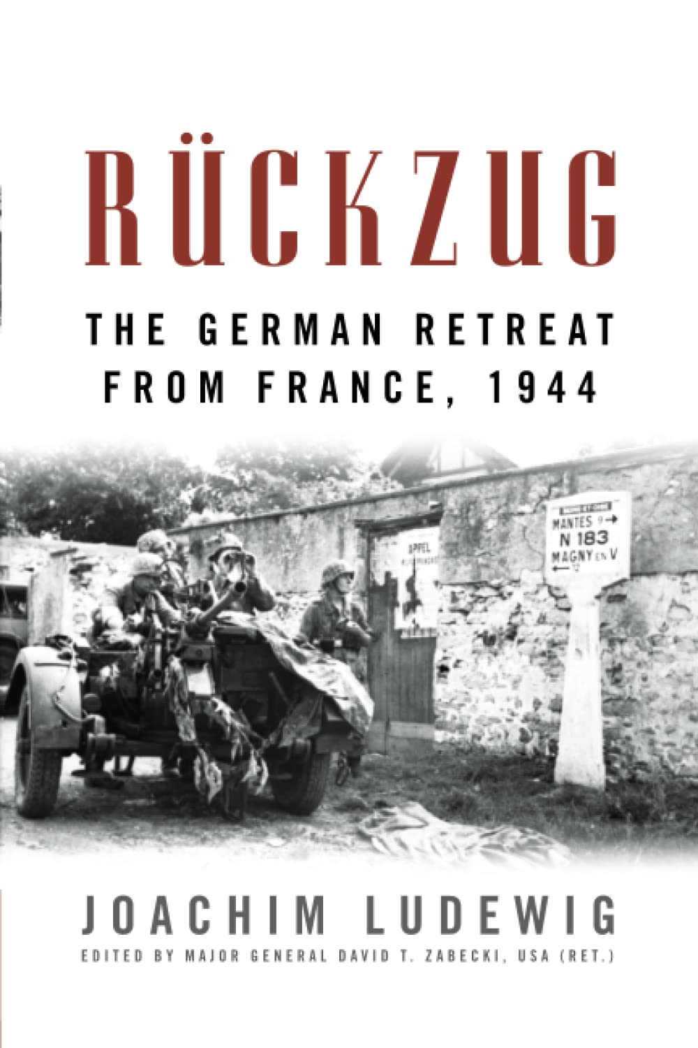Rückzug: The German Retreat from France, 1944 (Foreign Military Studies) Politics & History