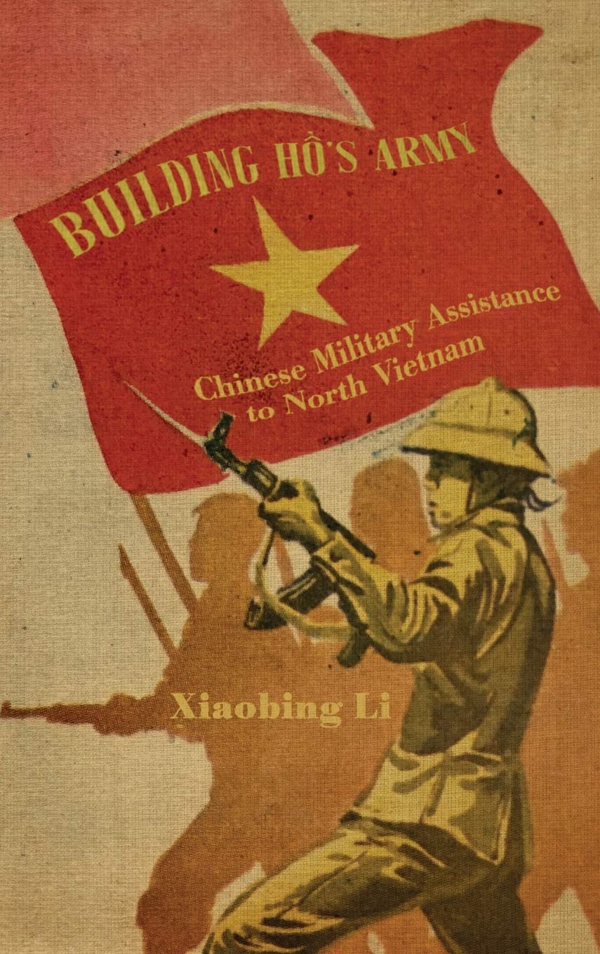 Building Ho's Army: Chinese Military Assistance to North Vietnam Social Sciences