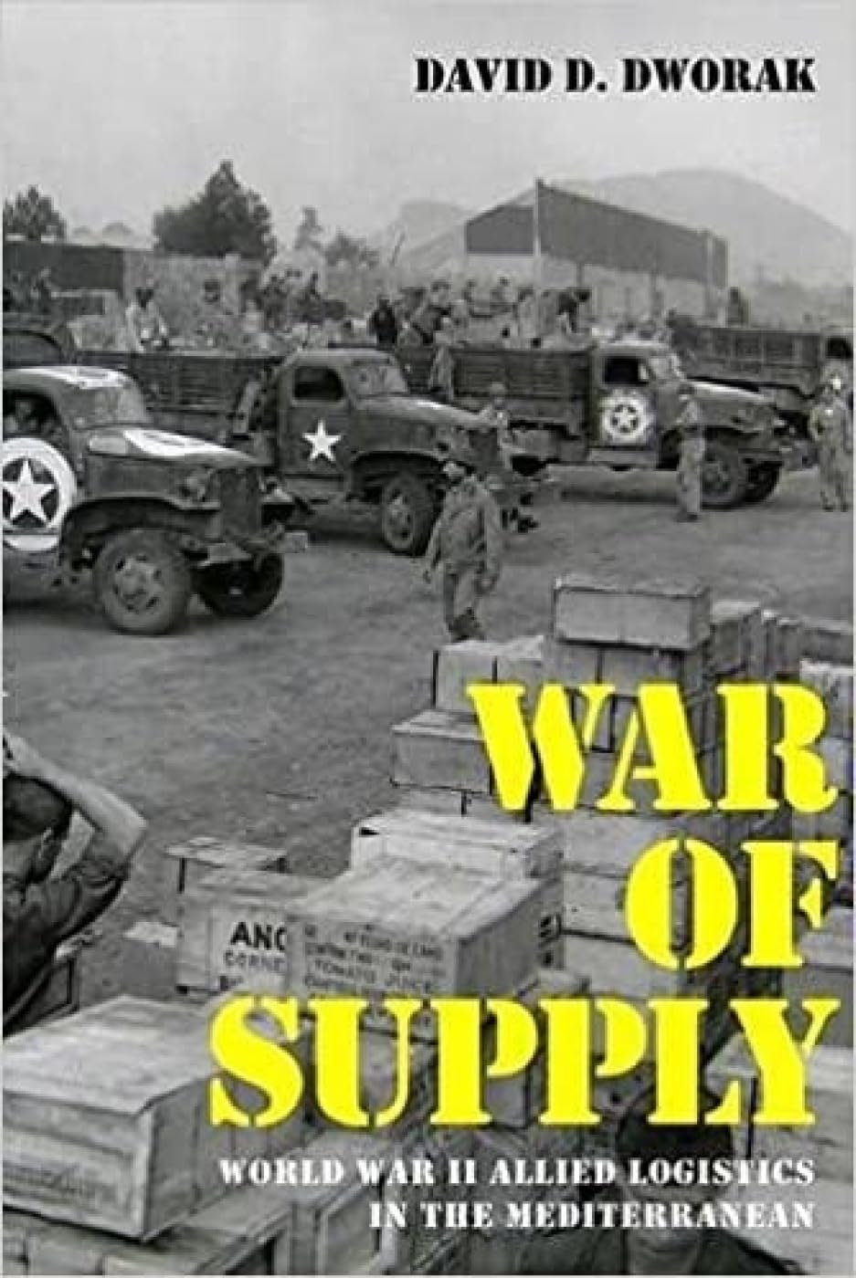 War of Supply: World War II Allied Logistics in the Mediterranean (Foreign Military Studies) Business & Technology