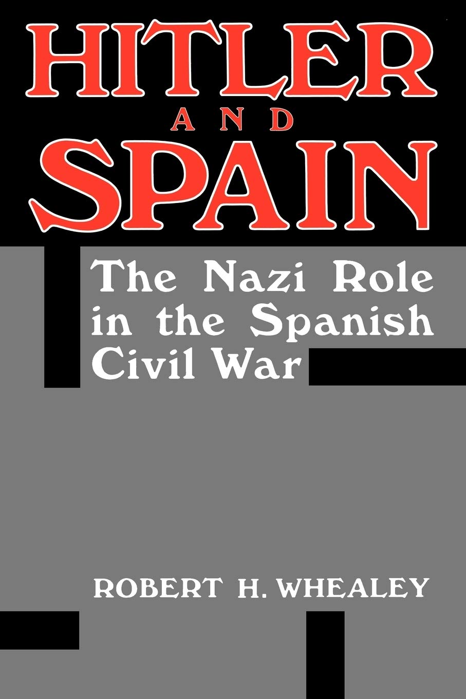 Hitler And Spain: The Nazi Role In The Spanish Civil War, 1936-1939 Social Sciences