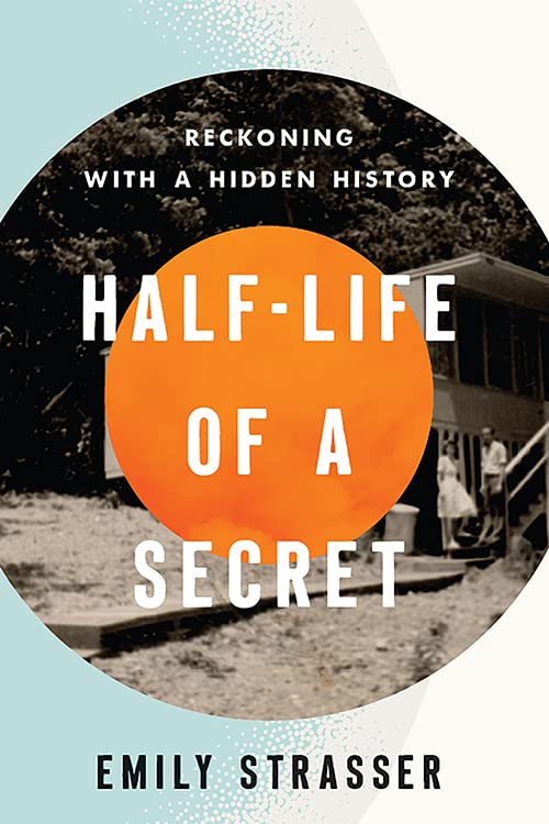 Half-Life of a Secret: Reckoning With a Hidden History book