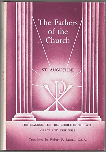 Fathers of the Church: Saint Augustine : The Teacher, the Free Choice of the Will, Grace and Free Will (Fathers of the Church Series) Religion & Esotericism