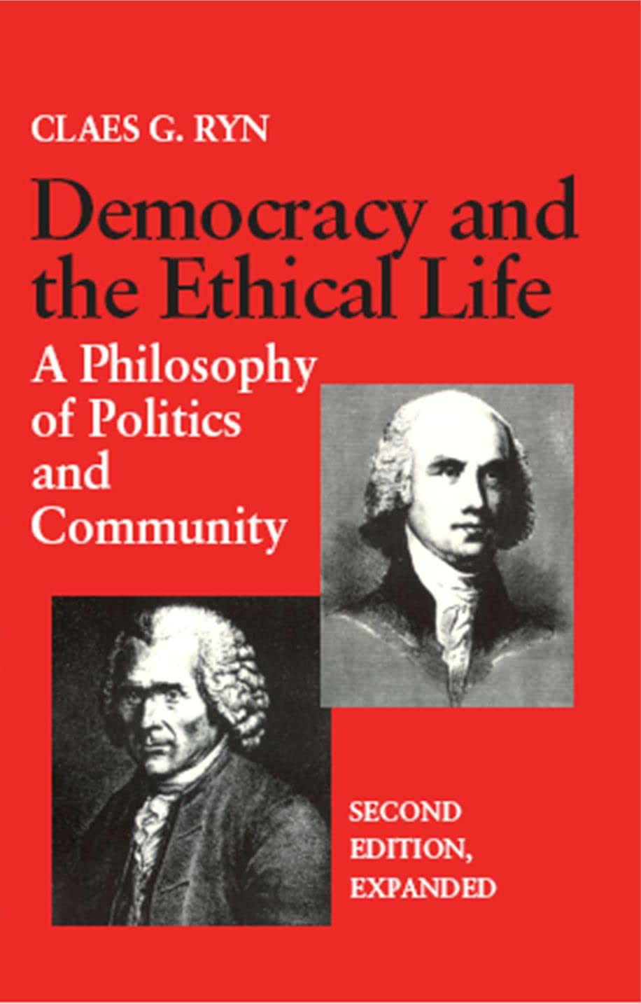 Democracy and the Ethical Life: A Philosophy of Politics and Community: A Philosophy of Politics and Community, Second Edition Expanded Philosophy