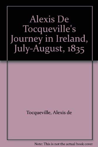 Alexis De Tocqueville's Journey in Ireland, July-August, 1835 Leisure, Home & Garden