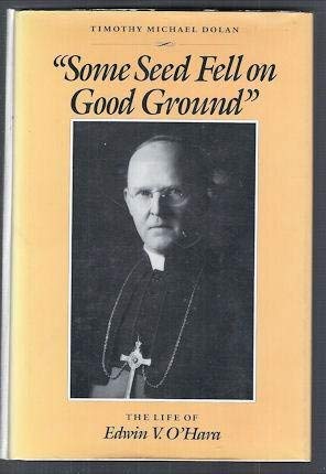 Some Seed Fell on Good Ground: The Life of Edwin V. O'hara Memories