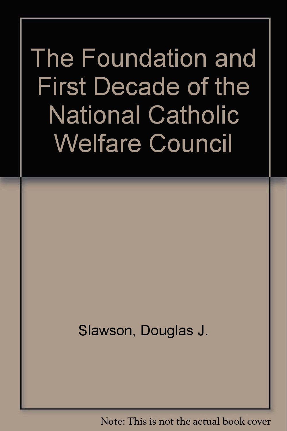 The Foundation and First Decade of the National Catholic Welfare Council Religion & Esotericism