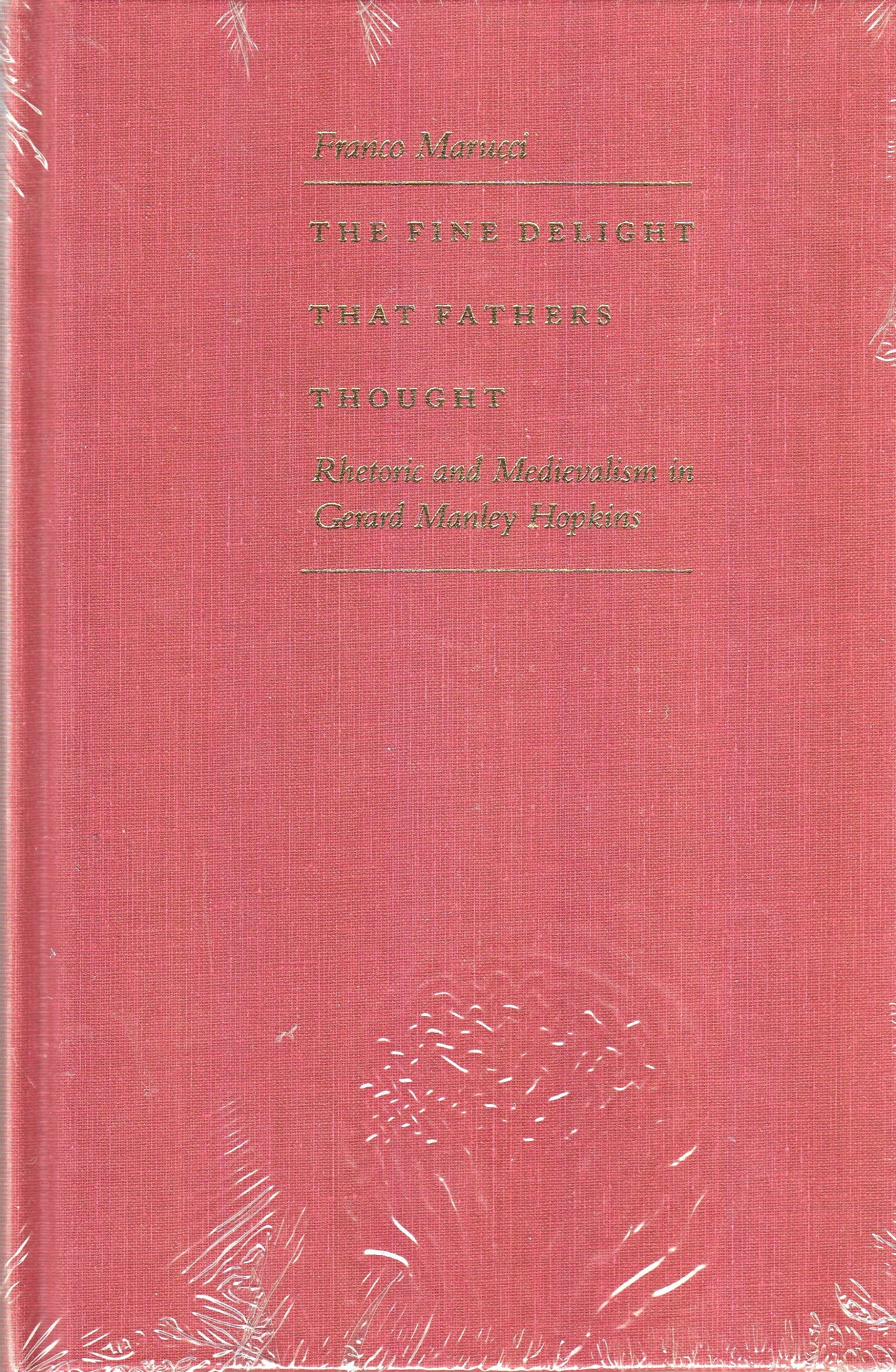 The Fine Delight That Fathers Thought: Rhetoric and Medievalism in Gerard Manley Hopkins Essays & Short Stories