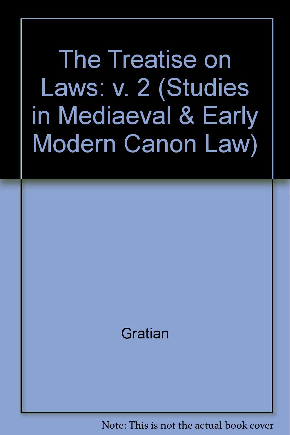 Gratian the Treatise on Laws (Decretum, Dd. 1-20) Law