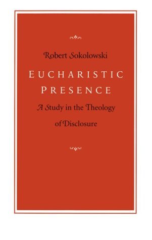 Eucharistic Presence: A Study in the Theology of Disclosure Philosophy