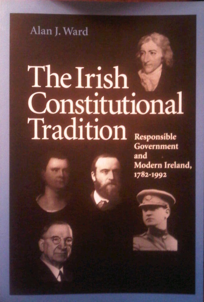 The Irish Constitutional Tradition: Responsible Government and Modern Ireland, 1782-1992 Law
