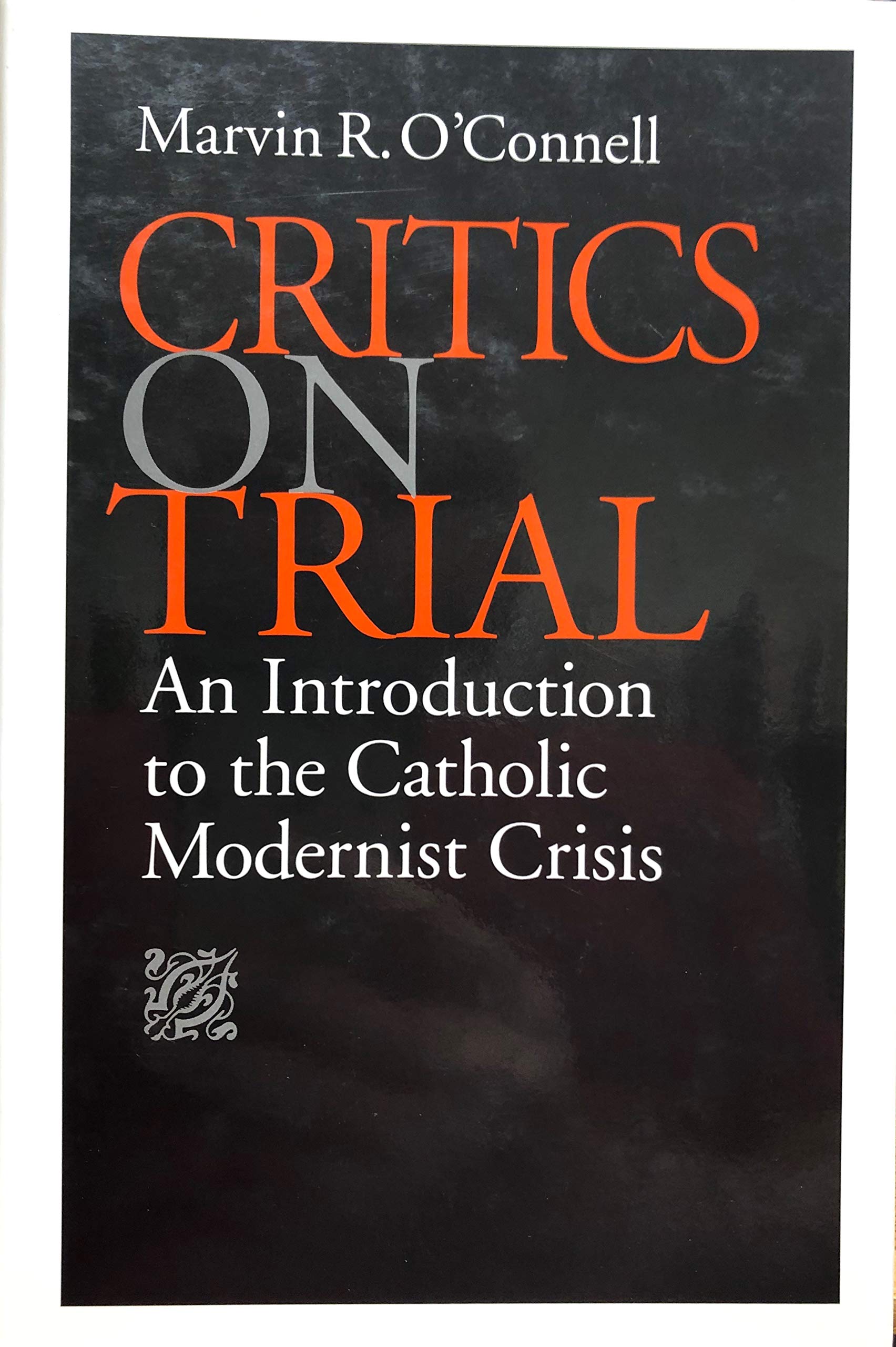 Critics on Trial: An Introduction to the Catholic Modernist Crisis Philosophy