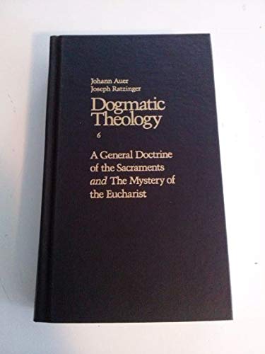 A General Doctrine of the Sacraments and the Mystery of the Eucharist (DOGMATIC THEOLOGY) Religion & Esotericism