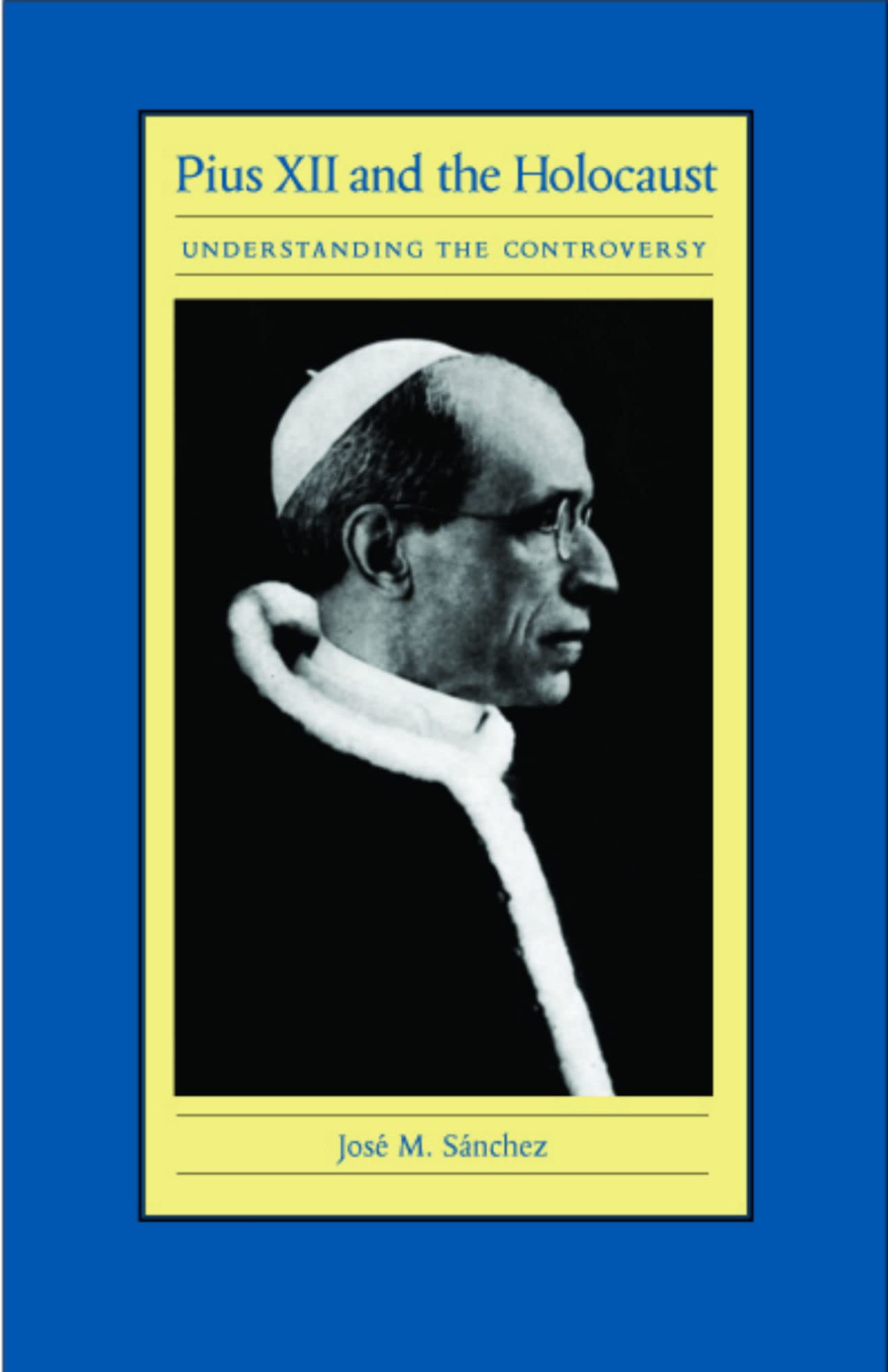 Pius XII and the Holocaust: Understanding the Controversy Social Sciences