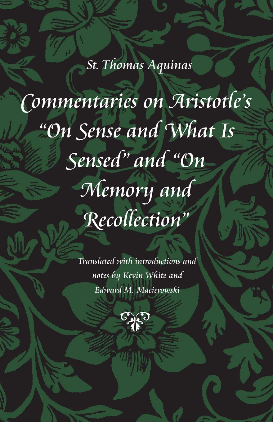 Commentaries on Aristotle's "on Sense and What Is Sensed" and "on Memory and Recollection" (Thomas Aquinas in Translation, Band 3) Philosophy