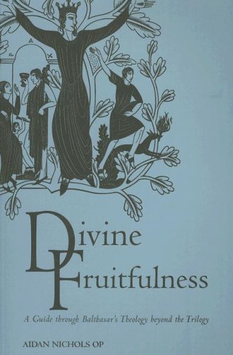 Divine Fruitfulness: A Guide to Balthasar's Theology Beyond the Trilogy (Introduction to Hans Urs von Balthasar) Religion & Esotericism