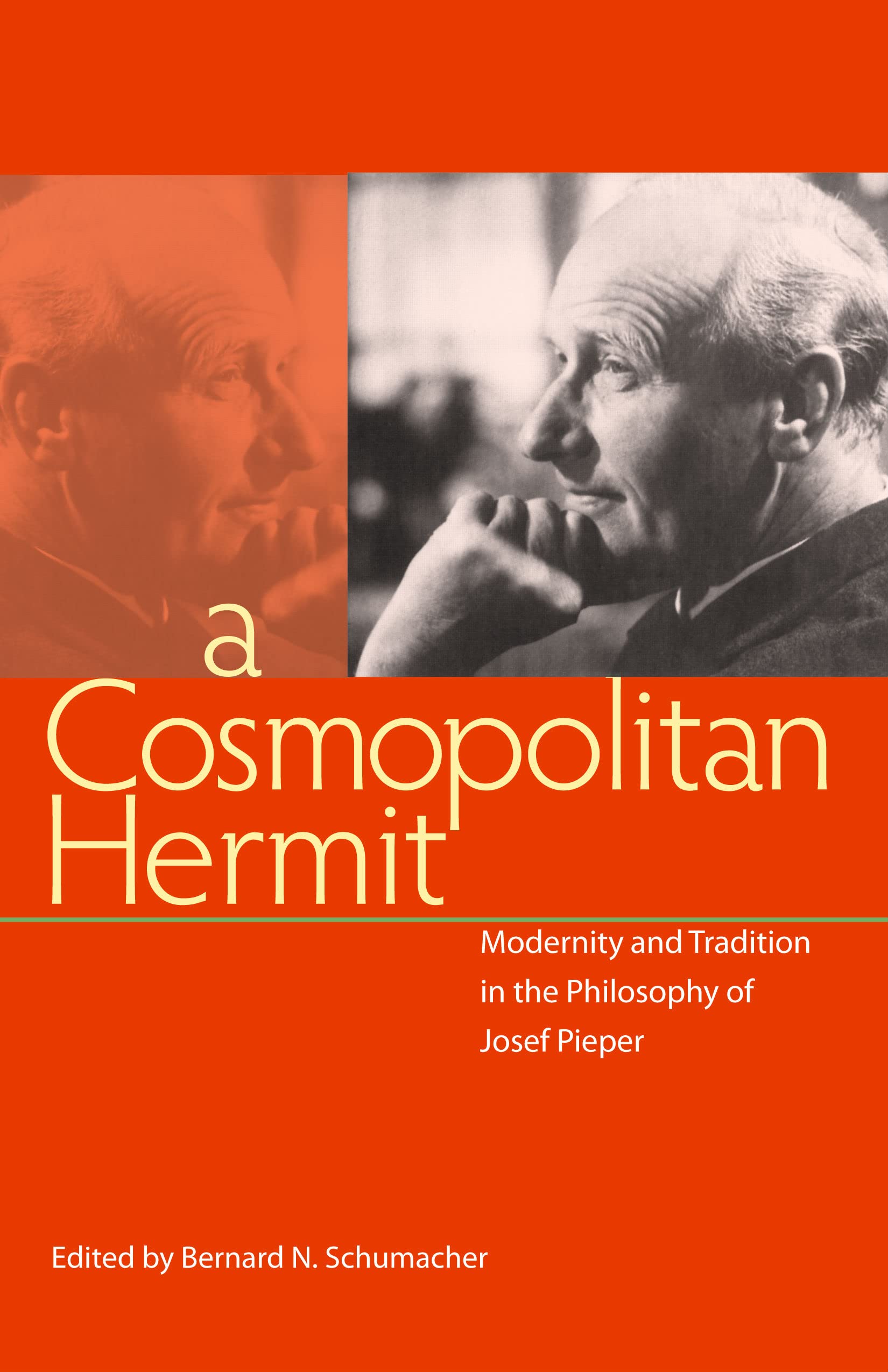 A Cosmopolitan Hermit: Modernity and Tradition in the Philosophy of Josef Pieper Philosophy