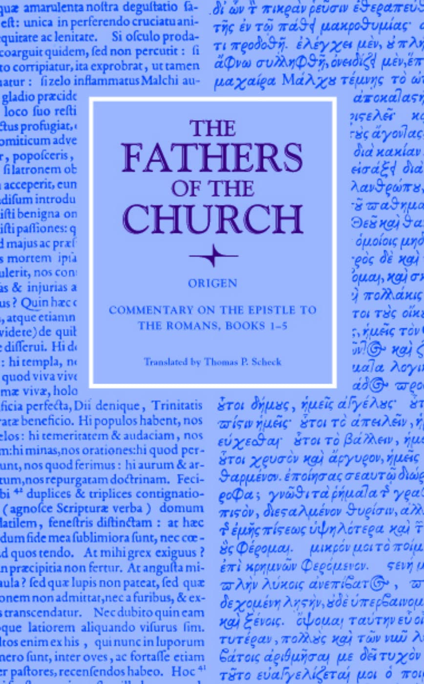 Commentary on the Epistle to the Romans, Books 1-5: Translated from Rufinus' Latin Translation of the Original Greek by Thomas P. Scheck, Vol. 103 (The Fathers of the Church, Band 103) Social Sciences